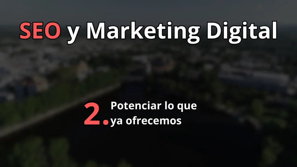 SEO y Marketing Digital - potenciar lo que ya ofrecemos en alta gracia